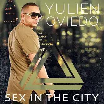 Sex In The City - Single by Yulien Oviedo album reviews, ratings, credits