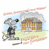 KIZZRock - Hurra, hurra, die Schule brennt (feat. Extrabreit)