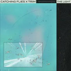 The Light - Single by Catching Flies & TRIM album reviews, ratings, credits