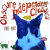 Obscure Independent Classics 1985 - 1987