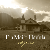 Eia Mai 'O Hau'ula - Waipuna