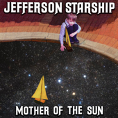 Mother of the Sun - Jefferson Starship