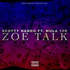 Zoe Talk - Single (feat. Mula 10k) - Single by Scotty Nando album reviews, ratings, credits
