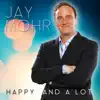 Jay Mohr: Happy. And a Lot. album lyrics, reviews, download