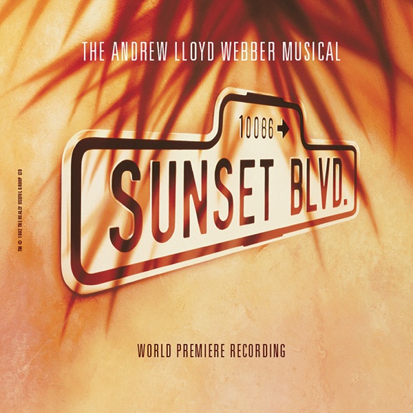 Sunset Boulevard (Remastered 2007) - Andrew Lloyd Webber & “Sunset Boulevard” Original London Cast