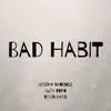 Bad Habit (feat. Alex Rudd & Rozin Bars) - Single album lyrics, reviews, download