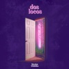 Dos Locos - Single