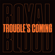 Trouble’s Coming - Royal Blood