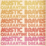 Mystic Braves - Quarantine Dreams