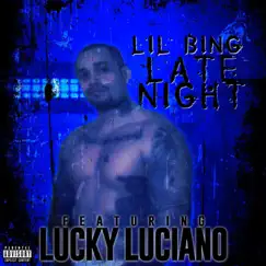 Late Night (feat. Lucky Luciano) - Single by Lil Bing album reviews, ratings, credits