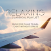 Relaxing Classical Playlist: Music for Plane Travel, Flight Without Stress - Various Artists