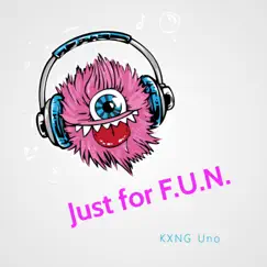 Just for F.U.N. by KXNG Uno album reviews, ratings, credits