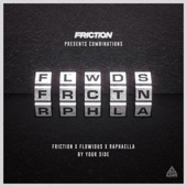 Friction & Flowidus & Raphaella - By Your Side