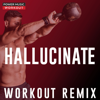 Hallucinate (Workout Remix 128 BPM) - Power Music Workout