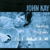 John Kay - Heretics & Privateers