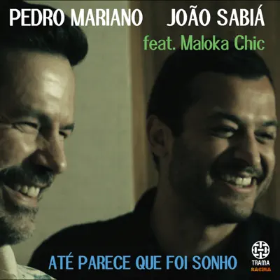 Até Parece Que Foi Sonho (feat. Maloka Chic) - Single - Pedro Mariano