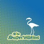 The Supervillains - Drinkin' Tonight