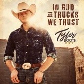 Tyler Booth - In God and Trucks We Trust