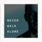 Never Walk Alone artwork