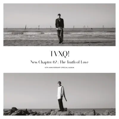 New Chapter #2 : The Truth of Love - 15th Anniversary Special Album - TVXQ New Chapter #2 : The Truth of Love - 15th Anniversary Special Album - TVXQ