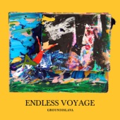 Endless Voyage by Groundislava