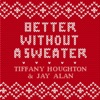 Better Without a Sweater - Single