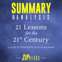 Zip Reads - Summary & Analysis of 21 Lessons for the 21st Century: A Guide to the Book by Yuval Noah Harari (Abridged) artwork