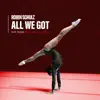 All We Got (feat. KIDDO) [Dario Rodriguez Remix] - Single album lyrics, reviews, download