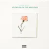 Flowers On the Weekend album lyrics, reviews, download