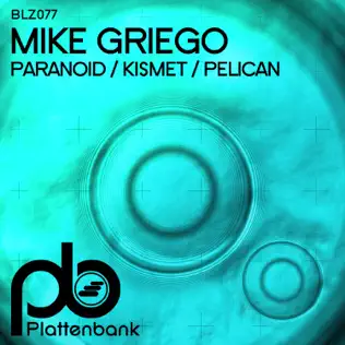 descargar álbum Mike Griego - Paranoid Kismet Pelican