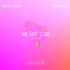 Stream & download Meant 2 Be (feat. lilbootycall) - Single