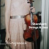 Stardust: Strings & Jazz