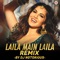 Laila Main Laila Remix by DJ Notorious - Pawni Pandey lyrics