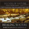 Healing Waters: Babbling Brooks & Waterfalls album lyrics, reviews, download