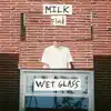 Wet Glass album lyrics, reviews, download