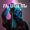 Fly With Me - Single album lyrics, reviews, download