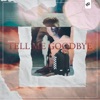 Tell Me Goodbye - Single