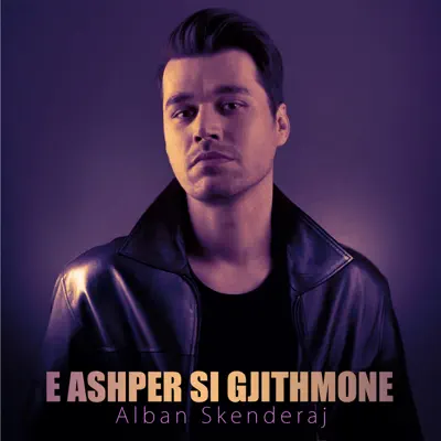 E Ashper Si Gjithmone - Single - Alban Skenderaj
