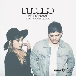 Perdoname (feat. Dycy & Adrian Delgado) - Single by Deorro album reviews, ratings, credits