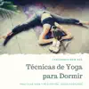 Stream & download Técnicas de Yoga para Dormir - Canciones New Age, Practicar Yoga y Meditación, Sueño Profundo