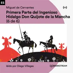 Primera Parte del Ingenioso Hidalgo Don Quijote de la Mancha (6 de 6) - Diego Villegas Primera Parte del Ingenioso Hidalgo Don Quijote de la Mancha (6 de 6) - Diego Villegas