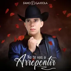 No Te Vas a Arrepentir - Single - Fano Gaxiola No Te Vas a Arrepentir - Single - Fano Gaxiola