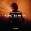 Addicted to You - Single