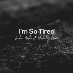 I'm So Tired (feat. Blakely Raine) [Acoustic] - Single - Landon Austin