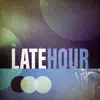 The Late Hour album lyrics, reviews, download