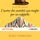 L'uomo che scambiò sua moglie per un cappello - Oliver Sacks