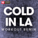 Cold In LA (Extended Workout Remix) - Power Music Workout