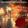 The Moment When Have Broken - Single album lyrics, reviews, download
