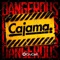 Dangerous - Cajama lyrics