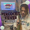 Percocet Fever (Reloaded)